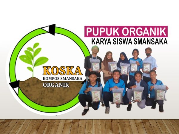 KOSKA (Kompos Smansaka): Pupuk Organik Karya Siswa, Terinspirasi oleh Kelangkaan Pupuk dan Penumpukan Sampah.