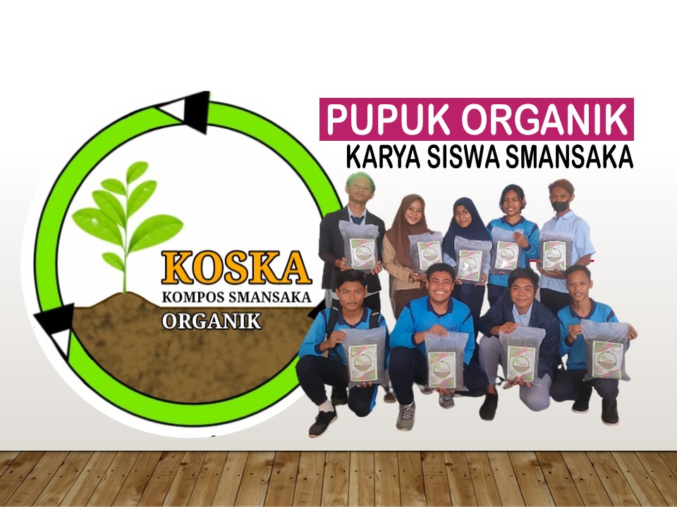 KOSKA (Kompos Smansaka): Pupuk Organik Karya Siswa, Terinspirasi oleh Kelangkaan Pupuk dan Penumpukan Sampah.
