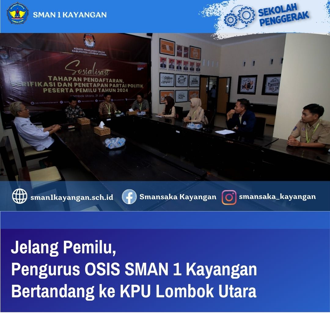 PENGURUS OSIS SMAN 1 KAYANGAN BERTANDANG KE KANTOR KPU LOMBOK UTARA DALAM RANGKA PERSIAPAN PEMILU KETUA DAN WAKIL KETUA OSIS PERIODE 2022-2023.